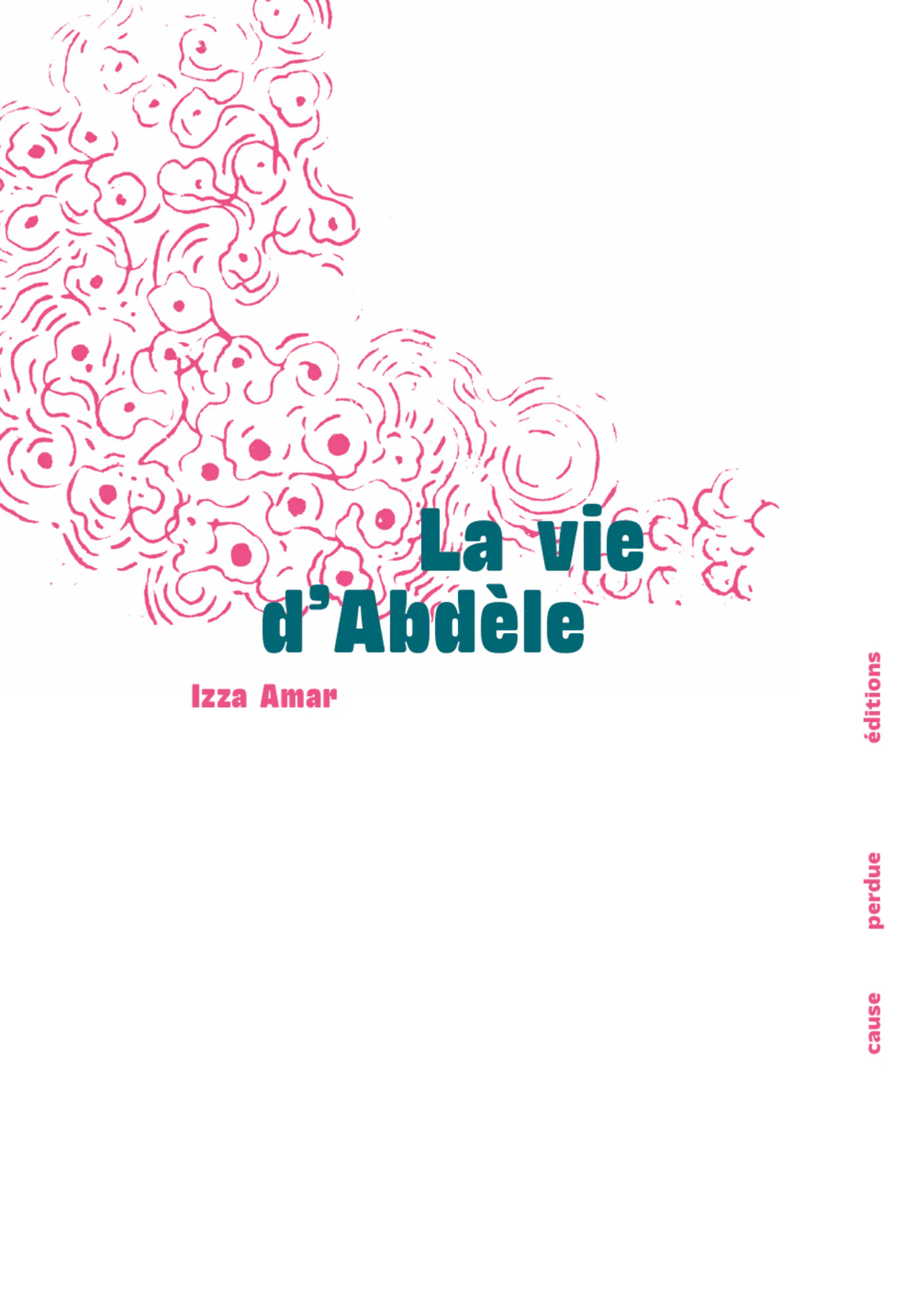 Couverture du livre La vie d'Abdèle d'Izza Amar, éditions Cause Perdue