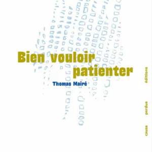 Couverture du livre Bien vouloir patienter de Thomas Mairé, éditions Cause Perdue