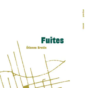 Couverture du livre Fuites d'Étienne Bretin, éditions Cause Perdue